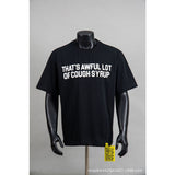 That's a awful lot of cough syrup short-sleeved t-shirt couple polo shirt