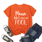 Boy Mama T Shirts Mama Didn't Raise No Fool Printed Short Sleeve T-shirt