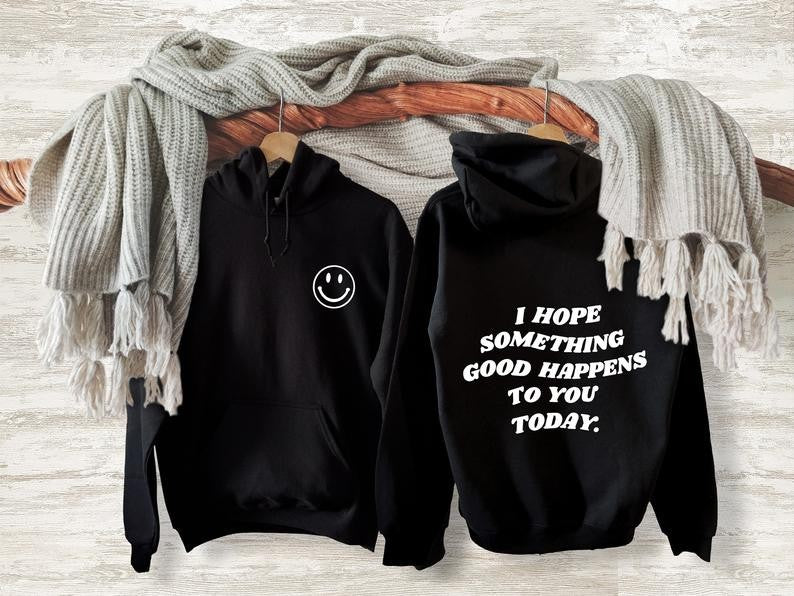 Slogan Graphic Hoodie I Hope Something Good Happy Smiley Face